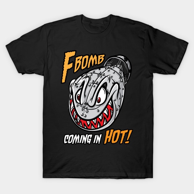 F-Bomb coming in hot T-Shirt by eShirtLabs